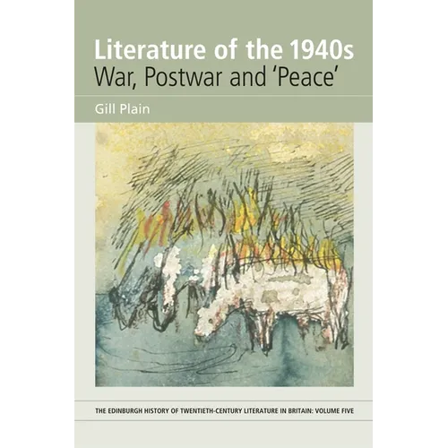 Literature of the 1940s: War, Postwar and 'Peace': Volume 5