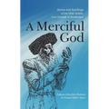 A Merciful God: Stories and Teachings of the Holy Rebbe, Levi Yitzhak of Berditchev