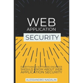 Wasec: Web Application Security for the everyday software engineer: Everything a web developer should know about application