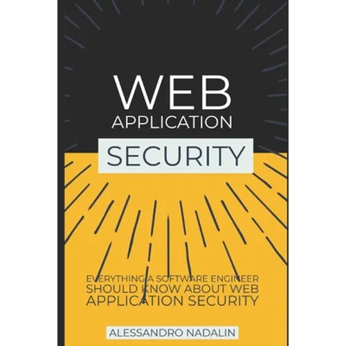 Wasec: Web Application Security for the everyday software engineer: Everything a web developer should know about application