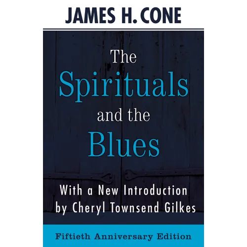 The Spirituals and the Blues - 50th Anniversary Edition