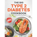 The Big Type 2 Diabetes Cookbook: Simple and Fast Diabetic Friendly Recipes for the Newly Diagnosed