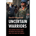 Uncertain Warriors: The United States Army Between the Cold War and the War on Terror