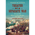 Theater of a Separate War: The Civil War West of the Mississippi River, 1861-1865