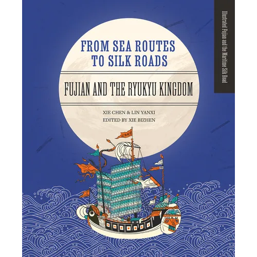 From Sea Routes to Silk Roads: Fujian and the Ryukyu Kingdom