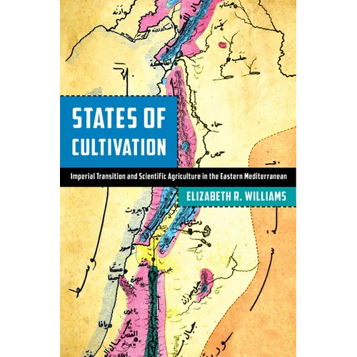 States of Cultivation: Imperial Transition and Scientific Agriculture in the Eastern Mediterranean