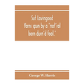 Sut Lovingood. Yarns spun by a "nat'ral born durn'd fool." Warped and wove for public wear