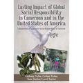 Lasting Impact of Global Social Responsibility in Cameroon and in the United States of America: Collaboration of Corporative Social Responsibility In