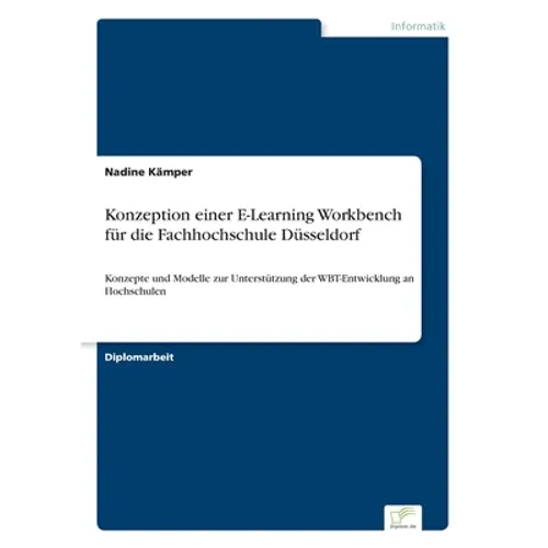 Konzeption einer E-Learning Workbench für die Fachhochschule Düsseldorf: Konzepte und Modelle zur Unterstützung der WBT-Entwicklung an Hochschulen