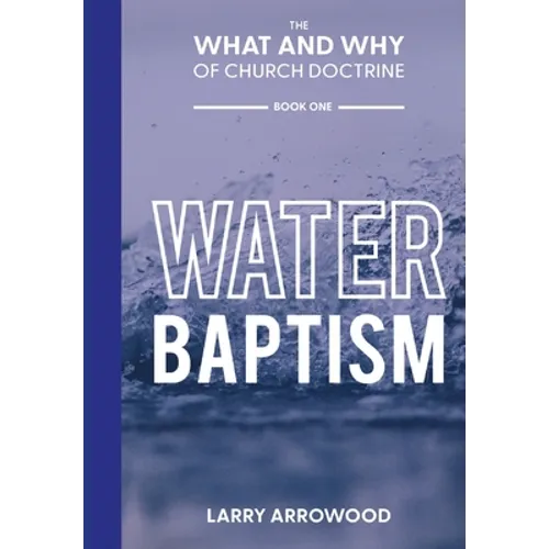 The What and Why of Church Doctrine: Baptism