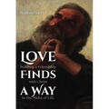 Love Finds a Way: Building a Friendship with Christ in the Midst of Life