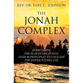 The Jonah Complex: Overcoming The Fear Of Greatness: Over 40 Principles to Unleash The Power Within You