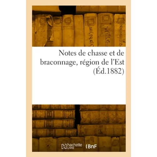 Notes de chasse et de braconnage, région de l'Est