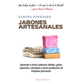 Jabones artesanales: Aprende a hacer jabones sólidos, geles, espumas, champús y otros productos de limpieza personal
