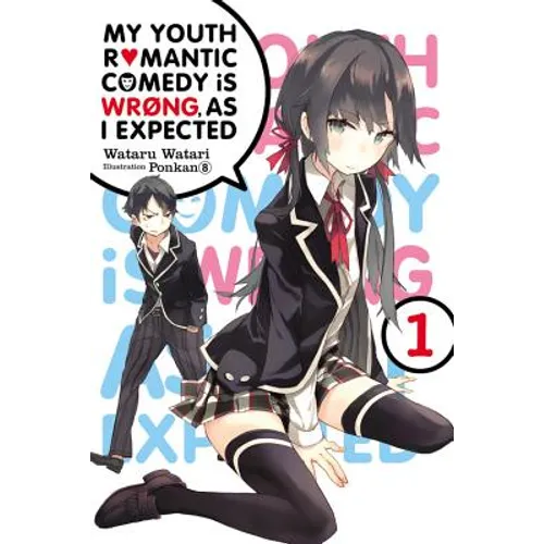 My Youth Romantic Comedy Is Wrong, as I Expected, Vol. 1 (Light Novel): Volume 1