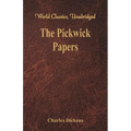 The Pickwick Papers: (World Classics, Unabridged)