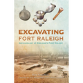 Excavating Fort Raleigh: Archaeology at England's First Colony