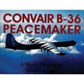 Convair B-36 Peacemaker: A Photo Chronicle