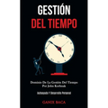Gestión Del Tiempo: Dominio De La Gestión Del Tiempo Por John Korhnak (Autoayuda Y Desarrollo Personal)