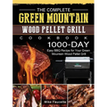 The Complete Green Mountain Wood Pellet Grill Cookbook: 1000-Day Easy BBQ Recipe for Your Green Mountain Wood Pellet Grill