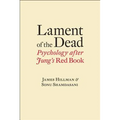 Lament of the Dead: Psychology After Jung's Red Book