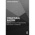 Structural Racism: The Dynamics of Opportunity and Race in America