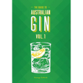 The Guide to Australian Gin Volume One
