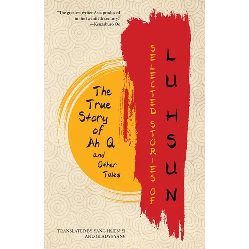 Selected Stories of Lu Hsun: The True Story of Ah Q and Other Tales