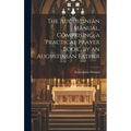 The Augustinian Manual, Comprising, a 'practical Prayer Book', by an Augustinian Father