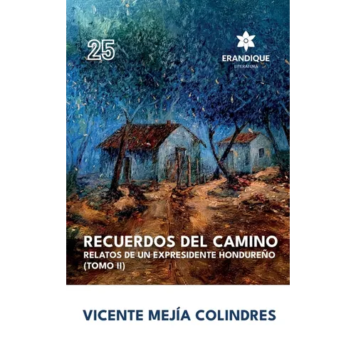 Recuerdos del Camino: Relatos de un expresidente hondureño (Tomo II)