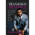 The Transition Mindset: How Retiring from the NFL at the Peak of My Career Changed My Life