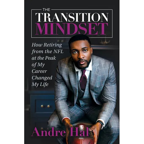 The Transition Mindset: How Retiring from the NFL at the Peak of My Career Changed My Life