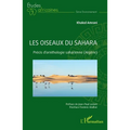 Les oiseaux du Sahara: Précis d'ornithologie saharienne (Algérie)