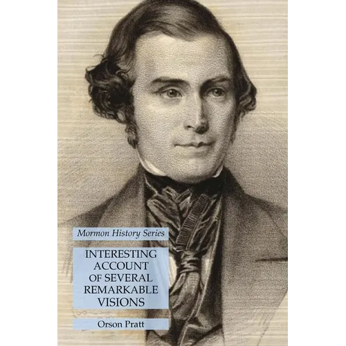 Interesting Account of Several Remarkable Visions: Mormon History Series