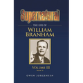 Supernatural - The Life of William Branham, Volume III (Book 6)