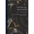 Theory of Machines [microform]: Including the Principles of Mechanism and Elementary Mechanics of Machinery