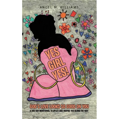 Yes Girl Yes!: God's Love Looks so Good on You