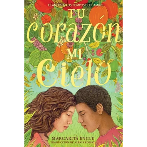 Tu Corazón, Mi Cielo (Your Heart, My Sky): El Amor En Los Tiempos del Hambre