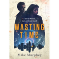 Wasting Time ... Book 2 in the Physics, Lust and Greed Series