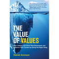 The Value of Values: How Leaders Can Grow Their Businesses and Enhance Their Careers by Doing the Right Thing