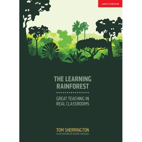 The Learning Rainforest: Great Teaching in Real Classrooms