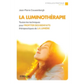 La luminothérapie: Toutes les techniques pour profiter des bienfaits thérapeutique de la lumière.