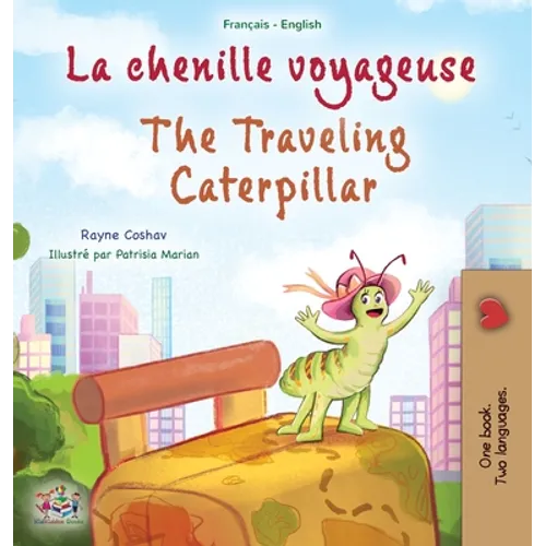The Traveling Caterpillar (French English Bilingual Book for Kids)