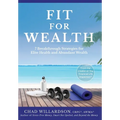 Fit for Wealth: 7 Breakthrough Strategies for Elite Health and Abundant Wealth