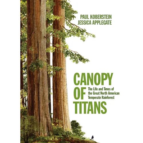 Canopy of Titans: The Life and Times of the Great North American Temperate Rainforest