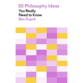 50 Philosophy Ideas You Really Need to Know
