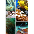Amazing Fish Coloring Book: For Kids Ages 2-6 Sea Animals Ocean Creatures Great and small fish, and big undersea Adventure. : 6inchx9inch 99 pages