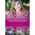 Beyond Radiant: The Modern Woman's Guide to Health, Healing, and Happiness in Midlife