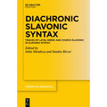 Diachronic Slavonic Syntax: Traces of Latin, Greek and Church Slavonic in Slavonic Syntax