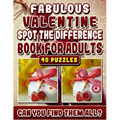 Fabulous Valentine Spot the Difference Book for Adults.: Picture Find Books for Adults. Can you find All the Differences?